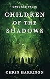 Book cover for Children Of The Shadows (Crooked Tales Book 3)