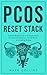PCOS Reset Stack: Science-Backed Diet and Supplements for Hormone Balance, Fertility Boost, and Lasting Energy
