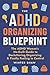 ADHD Organizing Blueprint: ...
