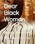 Dear Black Woman by MaeSherrell McCray Dear Black Woman by MaeSherrell McCray