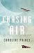 Chasing Air: A Novel