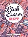 Pink Eraser Art: ...