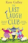 The Last Laugh Club by Kate Galley