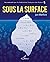 Sous la surface