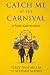 Catch Me at the Carnival: A...