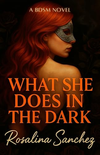 What She Does in the Dark: A BDSM Novel (Kindle Edition)
