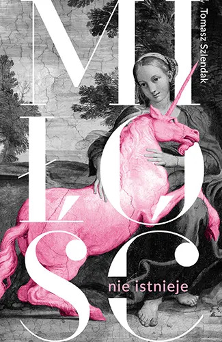 Miłość nie istnieje. Związki, randki i życie solo w XXI wieku (Hardcover)