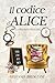 Il codice d'Alice (Le indagini di Alice la libraia #2)