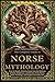 The Complete Guide to Norse Mythology by LBDEV Publishing Enterprise...