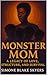 MONSTER MOM: A LEGACY OF LO...