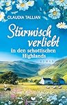 Stürmisch verliebt in den schottischen Highlands by Claudia Tallian