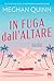 In fuga dall'altare by Meghan Quinn