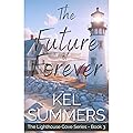 The Future of Forever (Lighthouse Cove Book 3): A Small Town, Second Chance, Women's Fiction, Romance