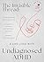 The Invisible Thread: A Life Lived with Undiagnosed ADHD: For women diagnosed with ADHD later in life— a compassionate guide to understanding years of ... embracing your unique brain (ADHD Brains)