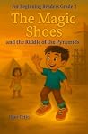 The Magic Shoes and the Riddle of the Pyramids by Uğur  Çetin