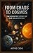 From Chaos to Cosmos: The S...