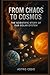 From Chaos to Cosmos: The S...