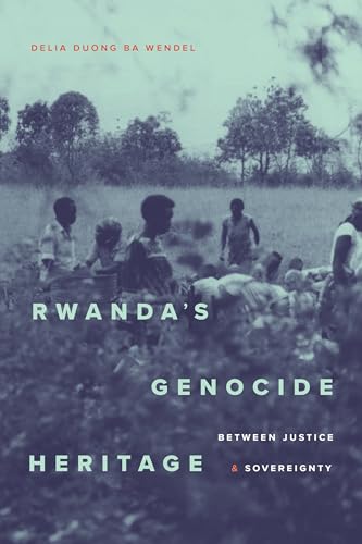 Rwanda's Genocide Heritage: Between Justice and Sovereignty (Paperback)