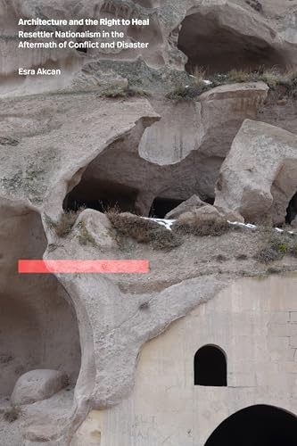 Architecture and the Right to Heal: Resettler Nationalism in the Aftermath of Conflict and Disaster (Paperback)