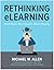 Rethinking eLearning: What Works. What Doesn't. What's Missing.