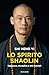 Lo spirito Shaolin: Saggezza, disciplina e arti marziali (Italian Edition)