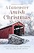 A Lancaster Amish Christmas: 4 Romance Novellas