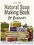 Natural Soap Making Book fo...