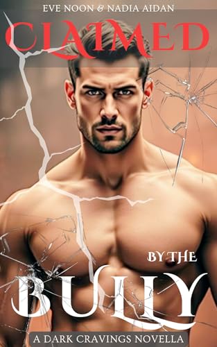 Claimed By The Bully, Book 2: Enemies to Lovers Dark Academy Bully Romance (Dark Cravings)