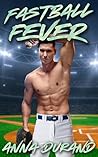 Fastball Fever by Anna Durand