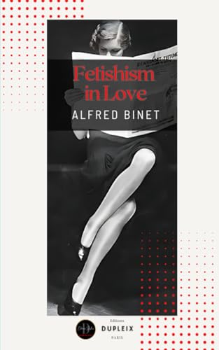 Fetishism in Love (Translated): Studies in Experimental Psychology