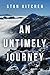 An Untimely Journey by Stan Kitchen