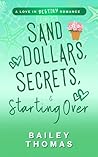 Sand Dollars, Secrets, & Starting Over by Bailey  Thomas