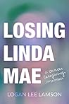 Losing Linda Mae:...