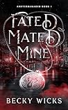 Fated Mated Mine by Becky Wicks