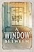 A Window Between: A Year in...