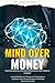 Mind Over Money: Psychologi...