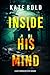 Inside His Mind by Kate Bold Inside His Mind by Kate Bold