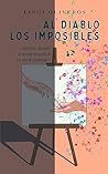 Al diablo los imposibles (Spanish Edition)