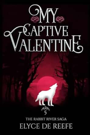 My Captive Valentine (The Rabbit River Saga #5)