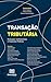 Transação Tributária: Evolu...
