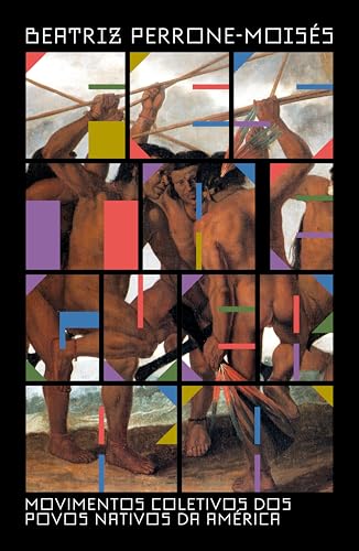 Festa e guerra: movimentos coletivos dos povos nativos da América (Coleção Fundo & Forma) (Portuguese Edition)