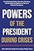 POWERS OF THE PRESIDENT DUR...