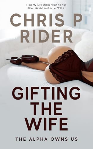 Gifting the Wife: The Alpha Owns Us (Cuckold Tales)