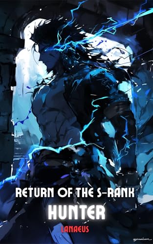 Return of the S-Rank Hunter: A LitRPG Apocalypse Adventure (Kindle Edition)