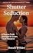 Shutter Seduction: A Steamy...
