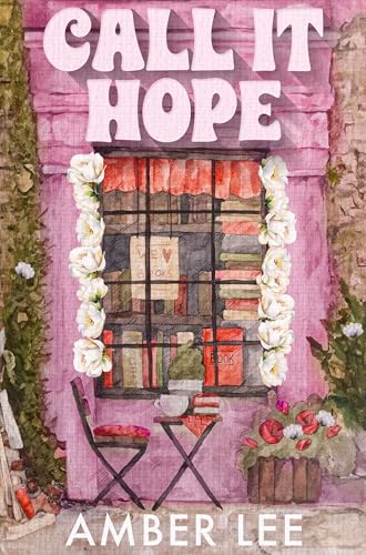 Call It Hope: A Grumpy Sunshine Billionaire Romance (Call It Book 1)