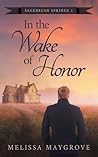 In The Wake of Honor by Melissa Maygrove