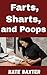 Farts, Sharts, and Poops: T...