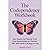 The Codependency Workbook: How Anyone Can Recover from Toxic Relationships and Reclaim Their Self-Worth in 30 Days or Less