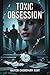 TOXIC OBSESSION